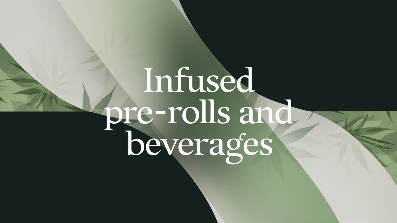 Infused Pre-Rolls and Beverages: 2024's Cannabis Consumption Trends