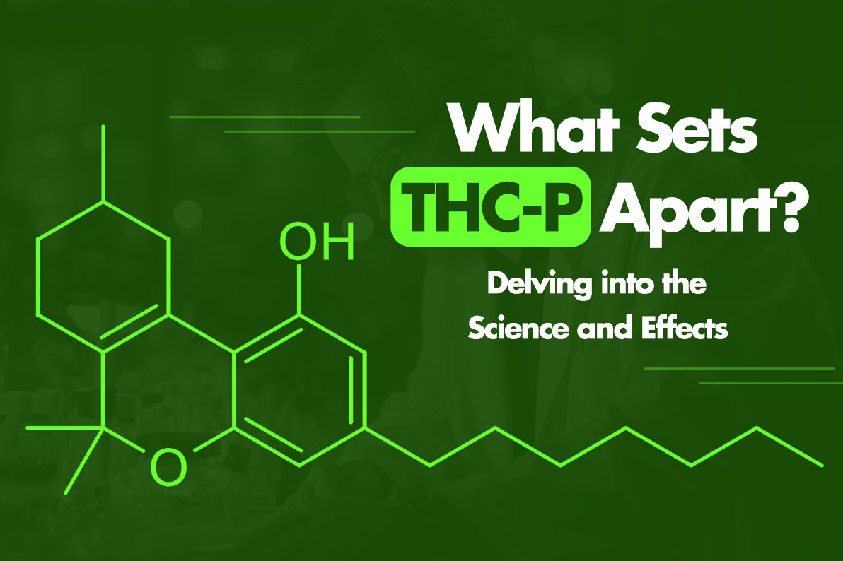 What Sets THC-P Apart? Delving into the Science and Effects