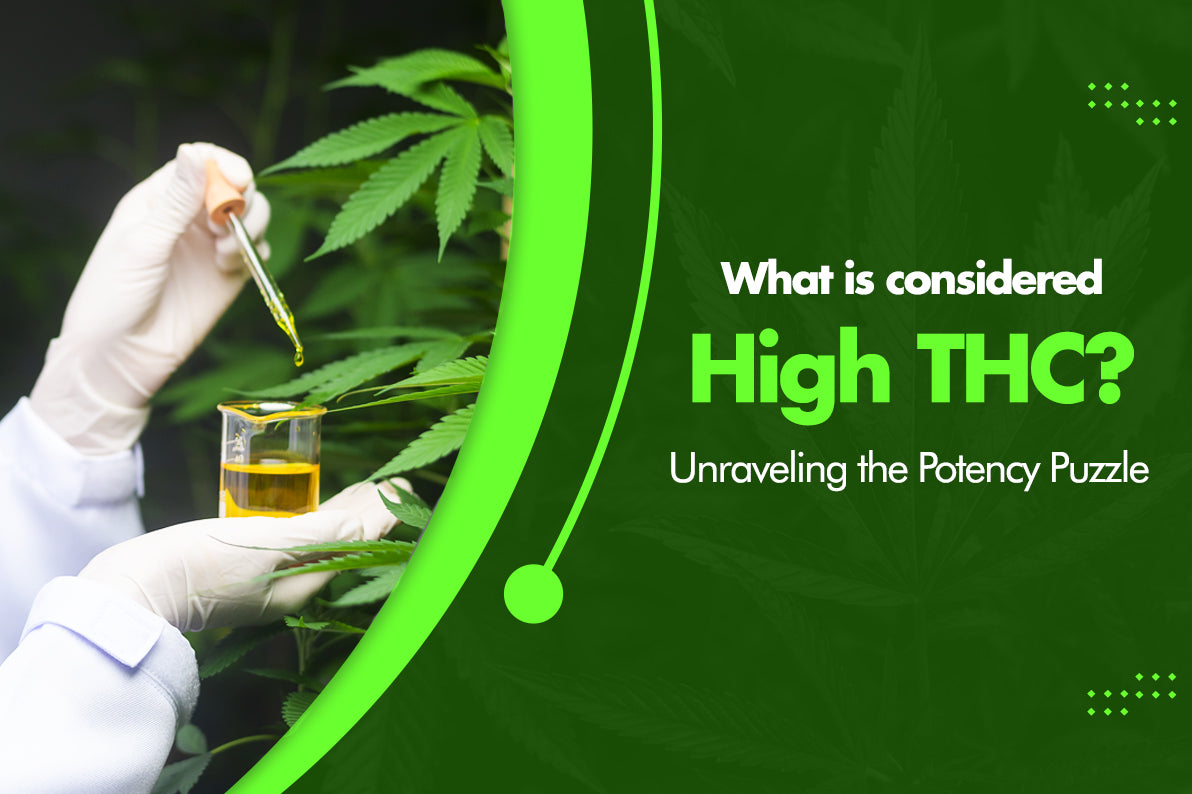 What is considered High THC? Unraveling the Potency Puzzle